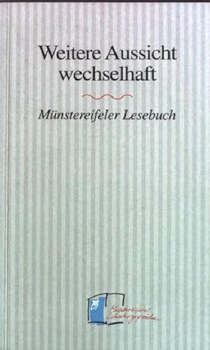 Bild des Verkufers fr Weitere Aussicht wechselhaft : Mnstereifeler Lesebuch. zum Verkauf von books4less (Versandantiquariat Petra Gros GmbH & Co. KG)