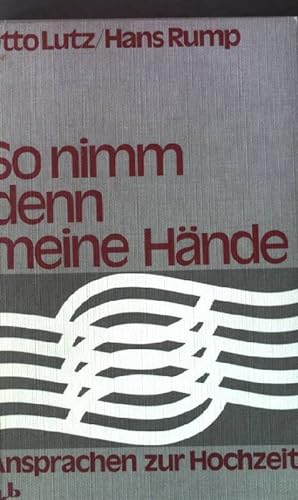 Immagine del venditore per So nimm denn meine Hnde! : Ansprachen zur Hochzeit. venduto da books4less (Versandantiquariat Petra Gros GmbH & Co. KG)