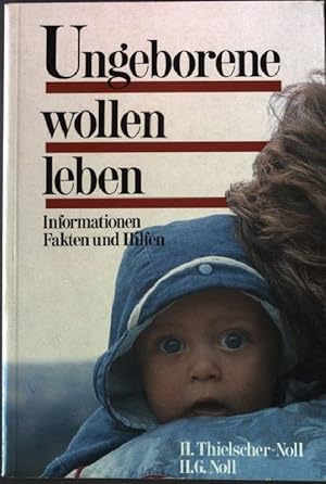 Seller image for Ungeborene wollen leben : Informationen, Fakten und Hilfen. for sale by books4less (Versandantiquariat Petra Gros GmbH & Co. KG)