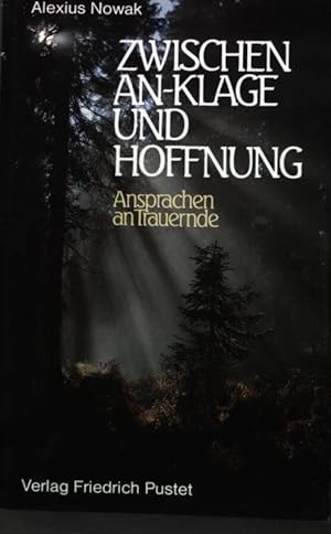 Bild des Verkäufers für Zwischen An-Klage und Hoffnung : Ansprachen an Trauernde. zum Verkauf von books4less (Versandantiquariat Petra Gros GmbH & Co. KG)