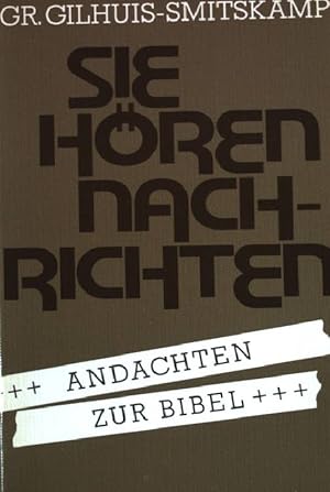 Seller image for Sie hren Nachrichten: Andachten zur Bibel. for sale by books4less (Versandantiquariat Petra Gros GmbH & Co. KG)