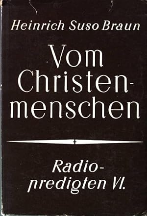 Bild des Verkufers fr Vom Christenmenschen. Radiopredigten. Sechster Band. zum Verkauf von books4less (Versandantiquariat Petra Gros GmbH & Co. KG)