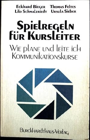 Bild des Verkufers fr Spielregeln fr Kursleiter: wie plane u. leite ich Kommunikationskurse zum Verkauf von books4less (Versandantiquariat Petra Gros GmbH & Co. KG)