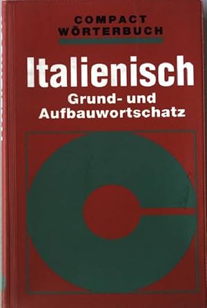 Bild des Verkufers fr Italienisch : Grund- und Aufbauwortschatz. Compact-Wrterbuch zum Verkauf von books4less (Versandantiquariat Petra Gros GmbH & Co. KG)