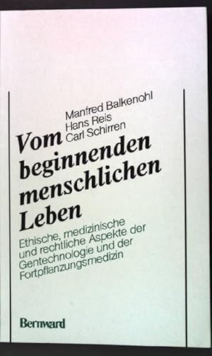 Seller image for Vom beginnenden menschlichen Leben : eth., med. u. rechtl. Aspekte d. Gentechnologie u.d. Fortpflanzungsmedizin. for sale by books4less (Versandantiquariat Petra Gros GmbH & Co. KG)