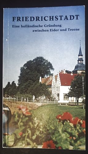 Bild des Verkufers fr Friedrichstadt : eine hollndische Grndung zwischen Eider und Treene. zum Verkauf von books4less (Versandantiquariat Petra Gros GmbH & Co. KG)