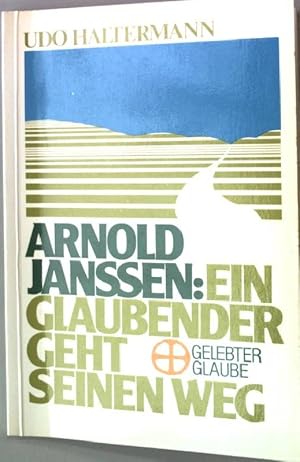 Seller image for Arnold Janssen : e. Glaubender geht seinen Weg. for sale by books4less (Versandantiquariat Petra Gros GmbH & Co. KG)