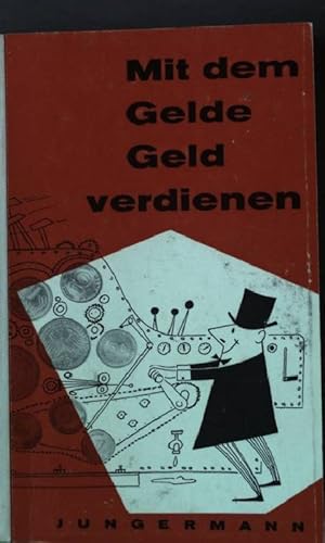 Immagine del venditore per Mit dem Gelde Geld verdienen venduto da books4less (Versandantiquariat Petra Gros GmbH & Co. KG)