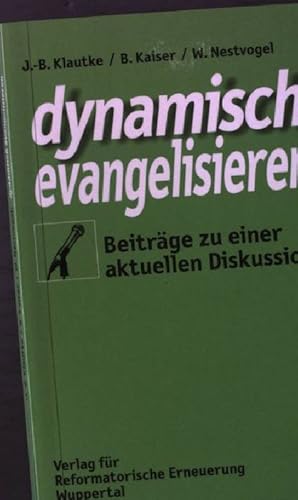 Imagen del vendedor de Dynamisch evangelisieren : Beitrge zu einer aktuellen Diskussion. a la venta por books4less (Versandantiquariat Petra Gros GmbH & Co. KG)