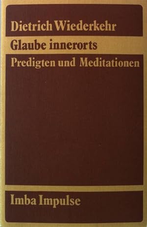 Seller image for Glaube innerorts : Predigten u. Meditationen. : Imba Impulse 1 for sale by books4less (Versandantiquariat Petra Gros GmbH & Co. KG)