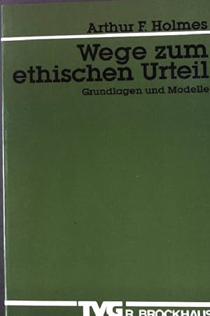 Bild des Verkufers fr Wege zum ethischen Urteil : Grundlagen u. Modelle. WTB 9 zum Verkauf von books4less (Versandantiquariat Petra Gros GmbH & Co. KG)