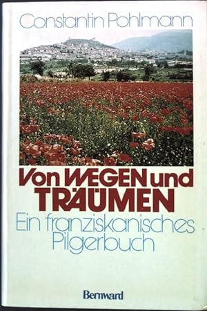 Bild des Verkufers fr Von Wegen und Trumen : e. franziskan. Pilgerbuch. zum Verkauf von books4less (Versandantiquariat Petra Gros GmbH & Co. KG)