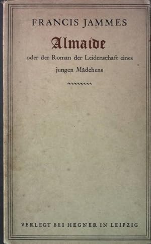 Image du vendeur pour Almaide oder: der Roman der Leidenschaft eines jungen Maedchens mis en vente par books4less (Versandantiquariat Petra Gros GmbH & Co. KG)