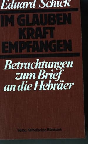 Bild des Verkufers fr Im Glauben Kraft empfangen : Betrachtungen zum Brief an d. Hebrer. zum Verkauf von books4less (Versandantiquariat Petra Gros GmbH & Co. KG)