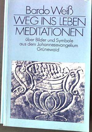 Seller image for Weg ins Leben : Meditationen ber Bilder u. Symbole aus d. Johannesevangelium. for sale by books4less (Versandantiquariat Petra Gros GmbH & Co. KG)