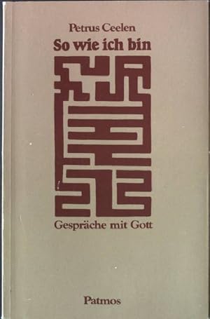 Bild des Verkufers fr So wie ich bin : Gesprche mit Gott. zum Verkauf von books4less (Versandantiquariat Petra Gros GmbH & Co. KG)