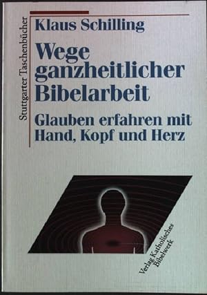 Seller image for Wege ganzheitlicher Bibelarbeit : Glauben erfahren mit Hand, Kopf und Herz. Stuttgarter Taschenbcher 13 for sale by books4less (Versandantiquariat Petra Gros GmbH & Co. KG)