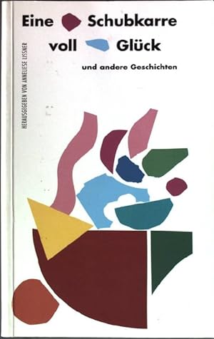 Bild des Verkufers fr Eine Schubkarre voll Glck und andere Geschichten. zum Verkauf von books4less (Versandantiquariat Petra Gros GmbH & Co. KG)