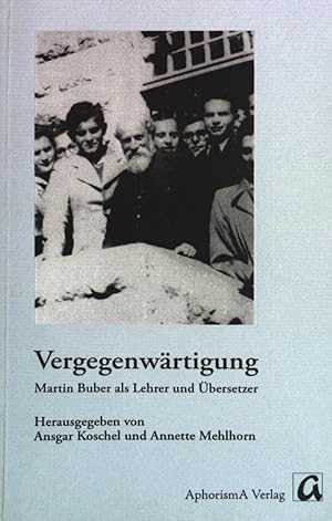 Bild des Verkufers fr Vergegenwrtigung: Martin Buber als Lehrer und bersetzer; Dokumentation einer Tagung aus Anla des 125. Geburtstags Martin Bubers zum Verkauf von books4less (Versandantiquariat Petra Gros GmbH & Co. KG)