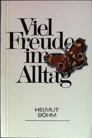 Bild des Verkufers fr Viel Freude im Alltag. zum Verkauf von books4less (Versandantiquariat Petra Gros GmbH & Co. KG)