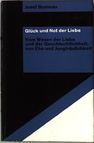 Bild des Verkufers fr Glck und Not der Liebe. - Vom Wesen der Liebe und der Geschlechtlichkeit, von Ehe und Jungfrulichkeit zum Verkauf von books4less (Versandantiquariat Petra Gros GmbH & Co. KG)