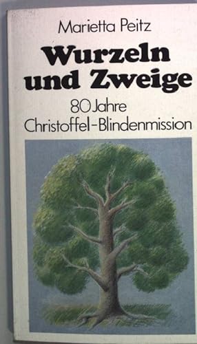 Bild des Verkufers fr Wurzeln und Zweige : 80 Jahre Christoffel-Blindenmission. zum Verkauf von books4less (Versandantiquariat Petra Gros GmbH & Co. KG)