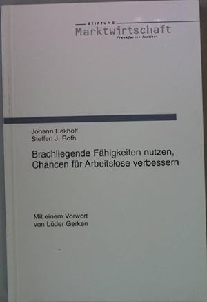 Seller image for Brachliegende Fhigkeiten nutzen, Chancen fr Arbeitslose verbessern. Stiftung Marktwirtschaft 33 for sale by books4less (Versandantiquariat Petra Gros GmbH & Co. KG)