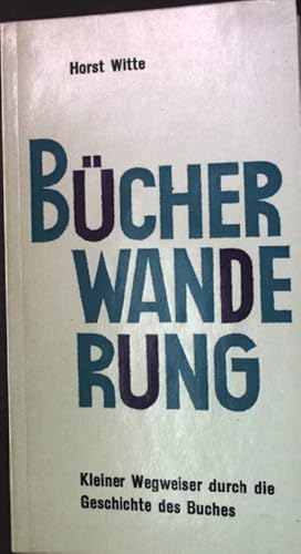 Bild des Verkufers fr Bcherwanderung. - Kleiner Wegweiser durch die Geschichte des Buches. zum Verkauf von books4less (Versandantiquariat Petra Gros GmbH & Co. KG)