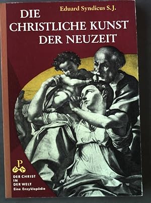 Seller image for Christliche Kunst der Neuzeit. Der Christ in der Welt Reihe XV; Band 4, for sale by books4less (Versandantiquariat Petra Gros GmbH & Co. KG)