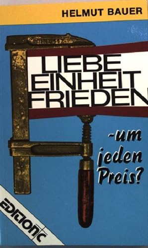 Seller image for Liebe, Einheit, Frieden, um jeden Preis?. Edition C Taschenbuch Nr. 34 for sale by books4less (Versandantiquariat Petra Gros GmbH & Co. KG)