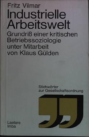 Bild des Verkufers fr Industrielle Arbeitswelt : Grundlagen e. kritischen Betriebssoziologie. Stichwrter zur Gesellschaftsordnung (Nr 27) zum Verkauf von books4less (Versandantiquariat Petra Gros GmbH & Co. KG)