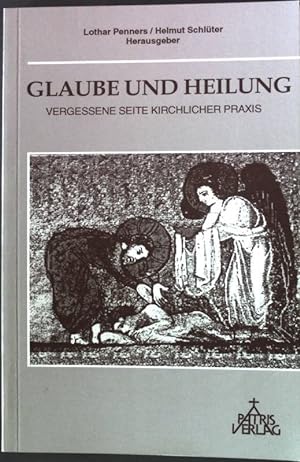 Bild des Verkufers fr Glaube und Heilung : vergessene Seite kirchlicher Praxis. zum Verkauf von books4less (Versandantiquariat Petra Gros GmbH & Co. KG)