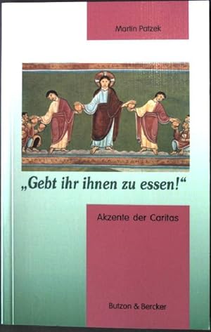 Bild des Verkufers fr "Gebt ihr ihnen zu essen!" : Themen der Caritas. zum Verkauf von books4less (Versandantiquariat Petra Gros GmbH & Co. KG)