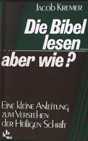 Bild des Verkufers fr Die Bibel lesen, aber wie? : Eine kleine Anleitung zum Verstehen d. Heiligen Schrift. zum Verkauf von books4less (Versandantiquariat Petra Gros GmbH & Co. KG)