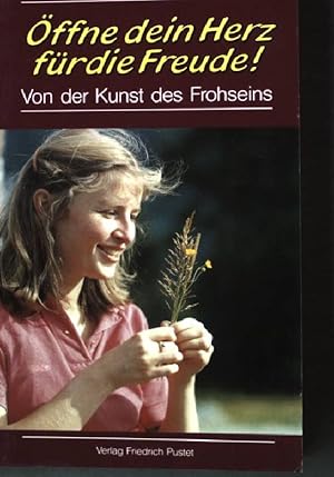 Seller image for ffne dein Herz fr die Freude. Von der Kunst des Frohseins for sale by books4less (Versandantiquariat Petra Gros GmbH & Co. KG)
