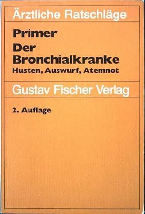 Bild des Verkufers fr Der Bronchialkranke.: Husten, Auswurf, Atemnot. 2. Auflage, zum Verkauf von books4less (Versandantiquariat Petra Gros GmbH & Co. KG)