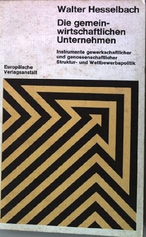 Imagen del vendedor de Die gemeinwirtschaftlichen Unternehmen : Instrumente gewerkschaftl. u. genossenschaftl. Struktur- u. Wettbewerbspolitik. a la venta por books4less (Versandantiquariat Petra Gros GmbH & Co. KG)