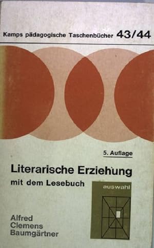 Image du vendeur pour Literarische Erziehung mit dem Lesebuch "Auswahl" Kamps pdagogische Taschenbcher Band 43/44: Praktische Pdagogik mis en vente par books4less (Versandantiquariat Petra Gros GmbH & Co. KG)