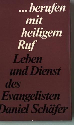 Seller image for berufen mit heiligem Ruf. - Leben und Dienst des Evangelisten Daniel Schfer. for sale by books4less (Versandantiquariat Petra Gros GmbH & Co. KG)