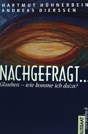 Image du vendeur pour Nachgefragt . : Glauben - wie komme ich dazu?. mis en vente par books4less (Versandantiquariat Petra Gros GmbH & Co. KG)