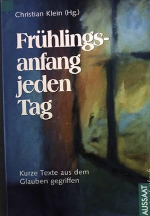 Seller image for Frhlingsanfang jeden Tag. Kurze Texte aus dem Glauben gegriffen for sale by books4less (Versandantiquariat Petra Gros GmbH & Co. KG)