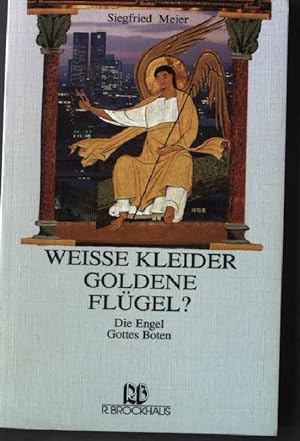 Seller image for Weisse Kleider - goldene Flgel? : Die Engel - Gottes Boten. R. Brockhaus Taschen-Buch 471 for sale by books4less (Versandantiquariat Petra Gros GmbH & Co. KG)
