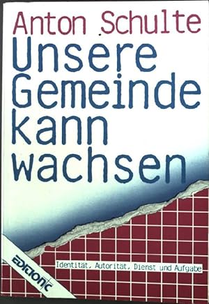 Seller image for Unsere Gemeinde kann wachsen : Identitt, Autoritt, Dienst u. Aufgabe. for sale by books4less (Versandantiquariat Petra Gros GmbH & Co. KG)