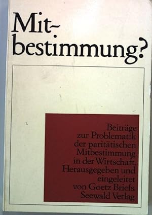 Seller image for Mitbestimmung? - Beitrge zur Problematik der parittischen Mitbestimmung in der Wirtschaft for sale by books4less (Versandantiquariat Petra Gros GmbH & Co. KG)