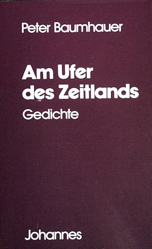 Bild des Verkufers fr Am Ufer des Zeitlands : Gedichte. zum Verkauf von books4less (Versandantiquariat Petra Gros GmbH & Co. KG)