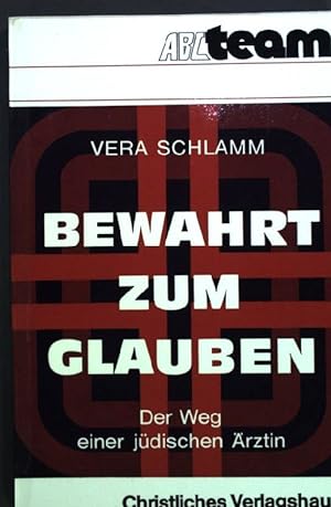 Image du vendeur pour Bewahrt zum Glauben : d. Weg e. jd. rztin. ABC-Team Taschenbuch Nr. 38 mis en vente par books4less (Versandantiquariat Petra Gros GmbH & Co. KG)