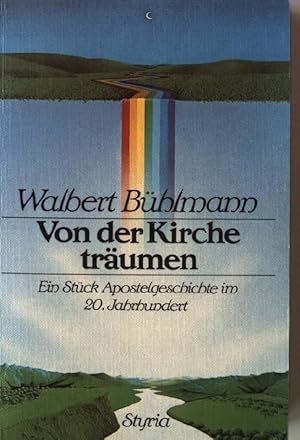 Bild des Verkufers fr Von der Kirche trumen : ein Stck Apostelgeschichte im 20. Jahrhundert. zum Verkauf von books4less (Versandantiquariat Petra Gros GmbH & Co. KG)