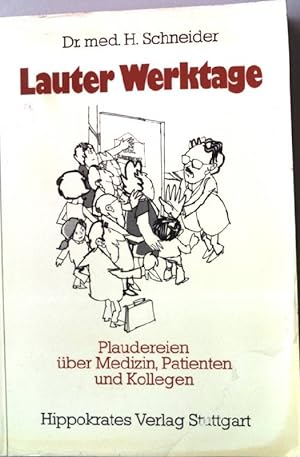 Seller image for Lauter Werktage : Plaudereien ber Medizin, Patienten u. Kollegen. for sale by books4less (Versandantiquariat Petra Gros GmbH & Co. KG)