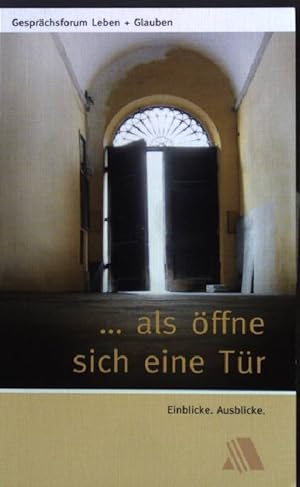 Bild des Verkufers fr als ffne sich eine Tr : Einblicke, Ausblicke. zum Verkauf von books4less (Versandantiquariat Petra Gros GmbH & Co. KG)