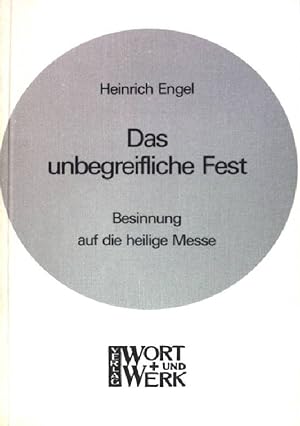 Bild des Verkufers fr Das unbegreifliche Fest : Besinnung auf d. heilige Messe. zum Verkauf von books4less (Versandantiquariat Petra Gros GmbH & Co. KG)
